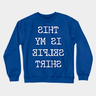 THIS IS MY SELFIE SHIRT Crewneck Sweatshirt